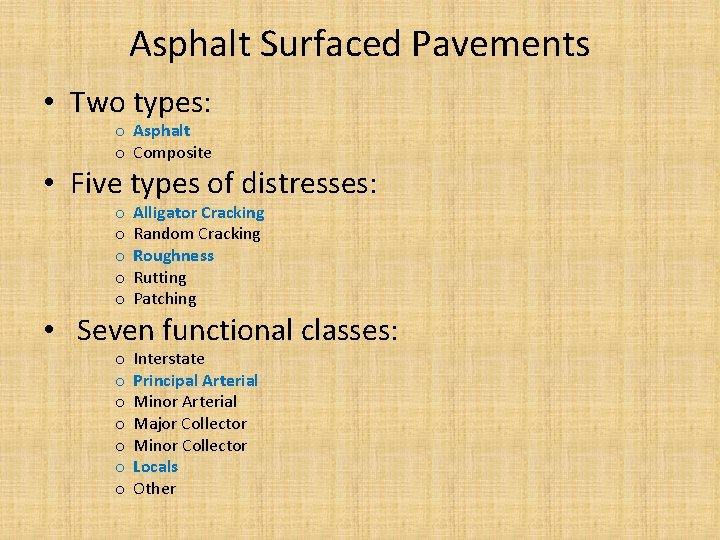 Asphalt Surfaced Pavements • Two types: o Asphalt o Composite • Five types of