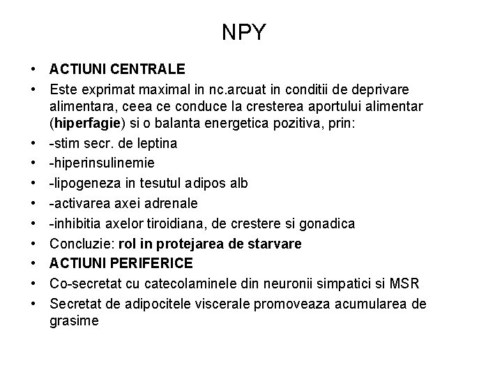 NPY • ACTIUNI CENTRALE • Este exprimat maximal in nc. arcuat in conditii de