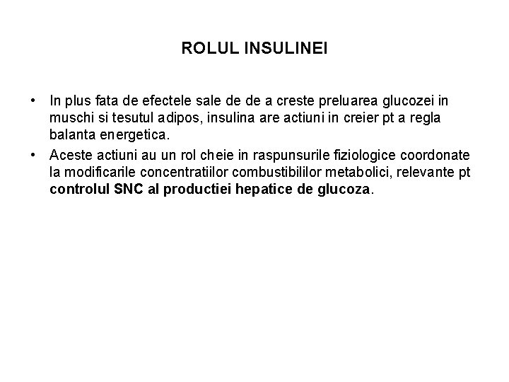 ROLUL INSULINEI • In plus fata de efectele sale de de a creste preluarea