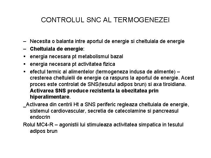 CONTROLUL SNC AL TERMOGENEZEI – – § § § Necesita o balanta intre aportul