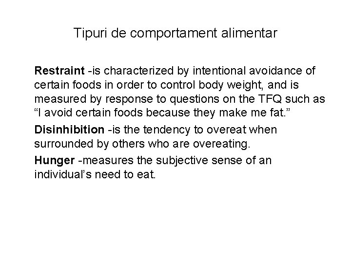 Tipuri de comportament alimentar Restraint -is characterized by intentional avoidance of certain foods in