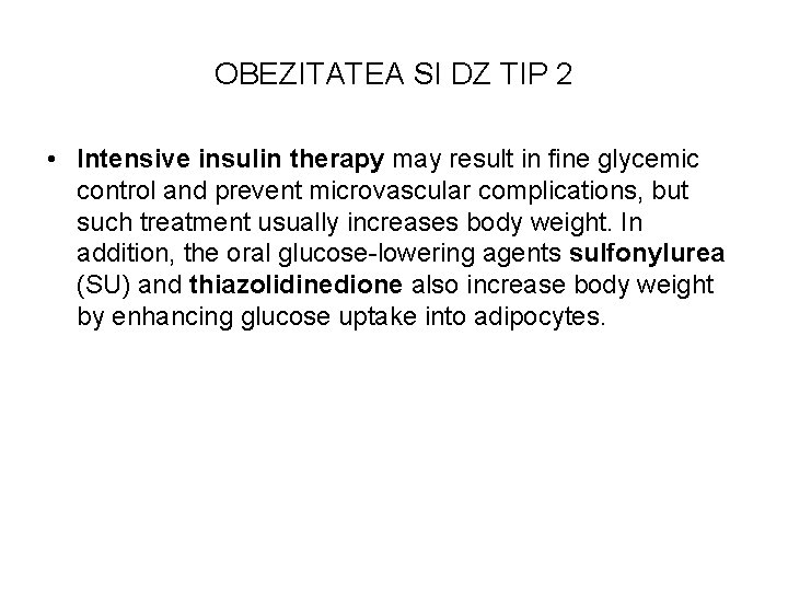 OBEZITATEA SI DZ TIP 2 • Intensive insulin therapy may result in fine glycemic