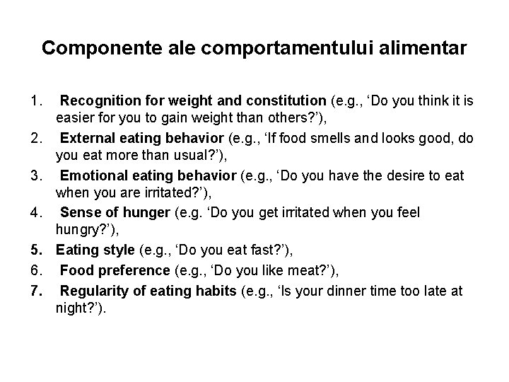 Componente ale comportamentului alimentar 1. 2. 3. 4. 5. 6. 7. Recognition for weight