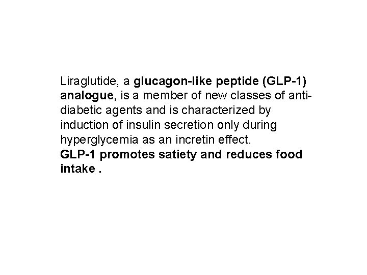 Liraglutide, a glucagon-like peptide (GLP-1) analogue, is a member of new classes of antidiabetic