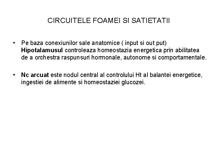 CIRCUITELE FOAMEI SI SATIETATII • Pe baza conexiunilor sale anatomice ( input si out