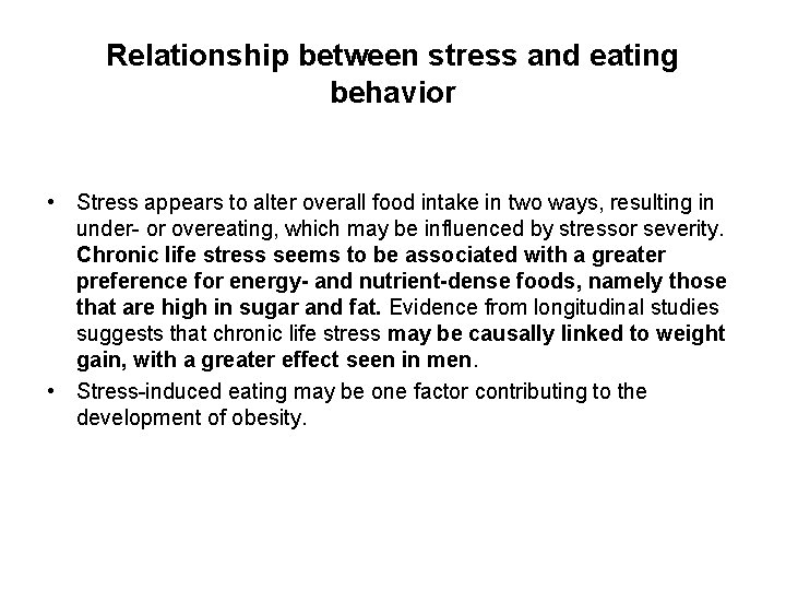 Relationship between stress and eating behavior • Stress appears to alter overall food intake