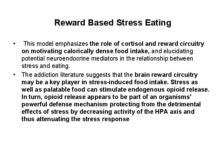 Reward Based Stress Eating • This model emphasizes the role of cortisol and reward