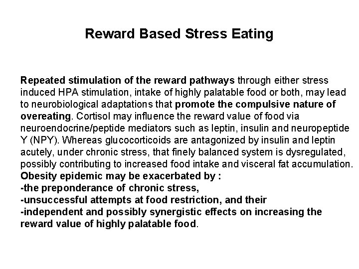 Reward Based Stress Eating Repeated stimulation of the reward pathways through either stress induced