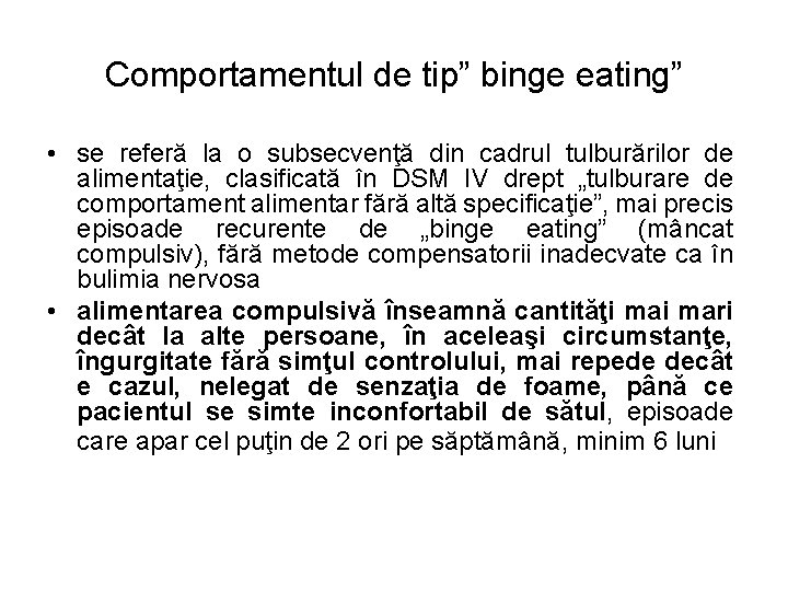 Comportamentul de tip” binge eating” • se referă la o subsecvenţă din cadrul tulburărilor