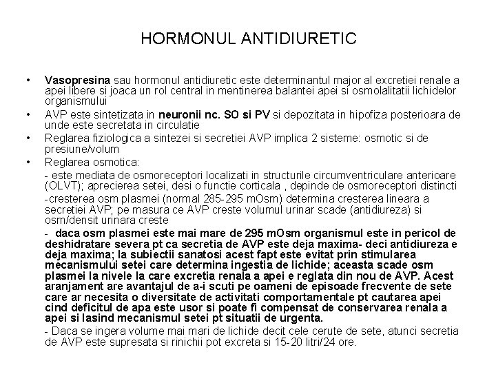 HORMONUL ANTIDIURETIC • • Vasopresina sau hormonul antidiuretic este determinantul major al excretiei renale