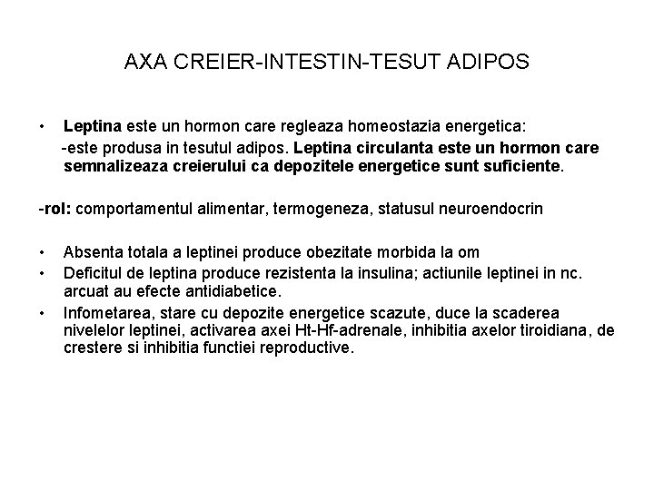 AXA CREIER-INTESTIN-TESUT ADIPOS • Leptina este un hormon care regleaza homeostazia energetica: -este produsa