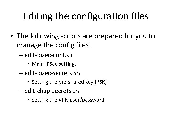 Editing the configuration files • The following scripts are prepared for you to manage Editing the configuration files • The following scripts are prepared for you to manage
