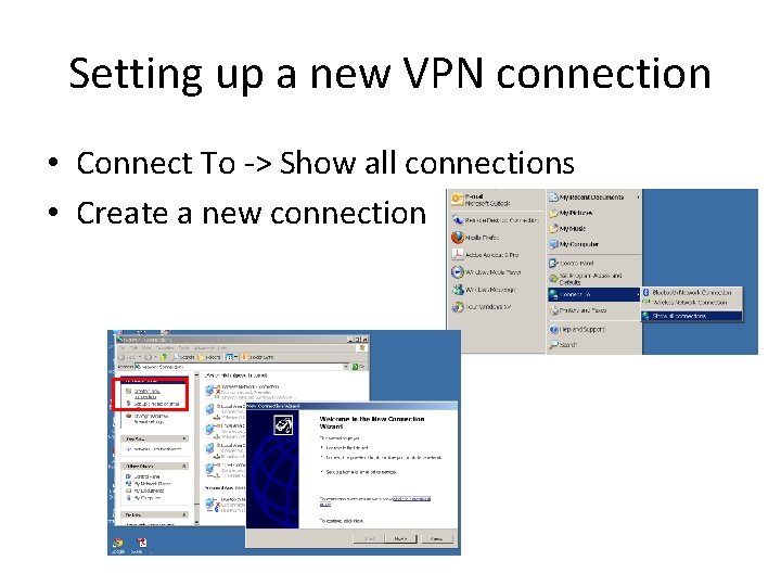 Setting up a new VPN connection • Connect To -> Show all connections • Setting up a new VPN connection • Connect To -> Show all connections •