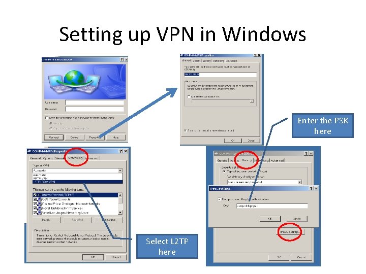 Setting up VPN in Windows Enter the PSK here Select L 2 TP here Setting up VPN in Windows Enter the PSK here Select L 2 TP here