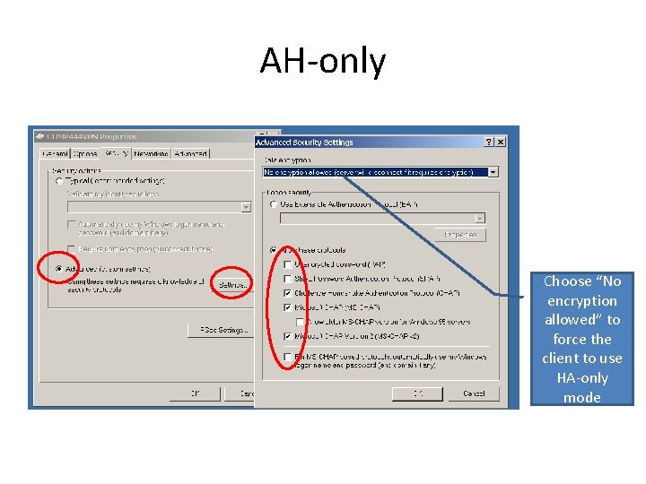 AH-only Choose “No encryption allowed” to force the client to use HA-only mode AH-only Choose “No encryption allowed” to force the client to use HA-only mode