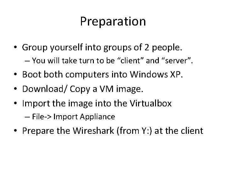 Preparation • Group yourself into groups of 2 people. – You will take turn Preparation • Group yourself into groups of 2 people. – You will take turn