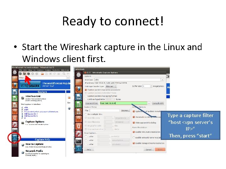 Ready to connect! • Start the Wireshark capture in the Linux and Windows client Ready to connect! • Start the Wireshark capture in the Linux and Windows client