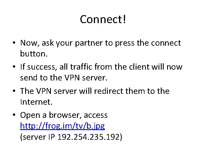 Connect! • Now, ask your partner to press the connect button. • If success, Connect! • Now, ask your partner to press the connect button. • If success,