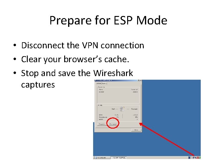 Prepare for ESP Mode • Disconnect the VPN connection • Clear your browser’s cache. Prepare for ESP Mode • Disconnect the VPN connection • Clear your browser’s cache.