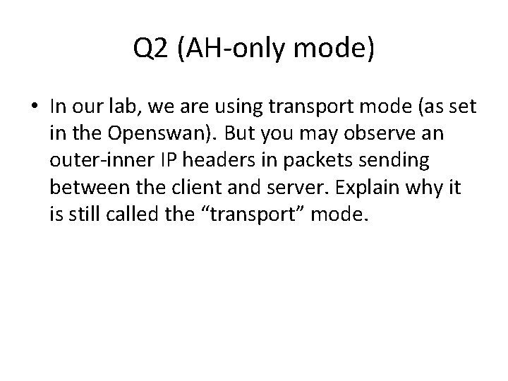 Q 2 (AH-only mode) • In our lab, we are using transport mode (as Q 2 (AH-only mode) • In our lab, we are using transport mode (as