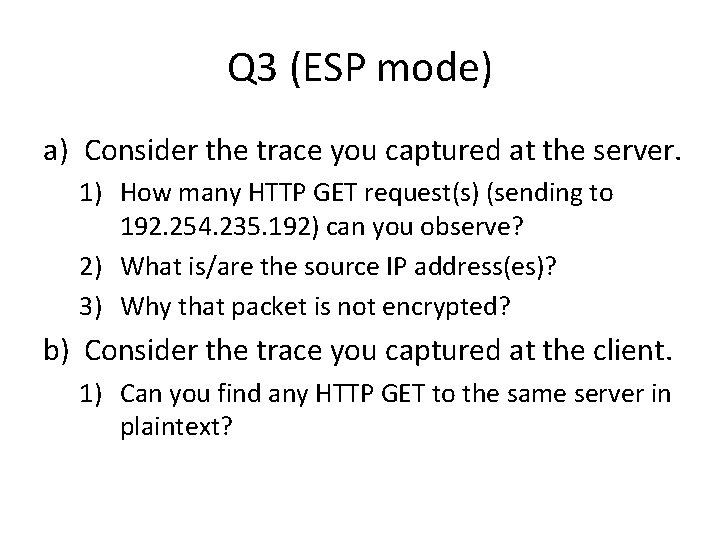 Q 3 (ESP mode) a) Consider the trace you captured at the server. 1) Q 3 (ESP mode) a) Consider the trace you captured at the server. 1)