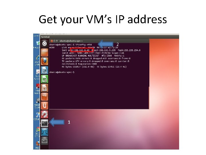 Get your VM’s IP address 2 1 Get your VM’s IP address 2 1