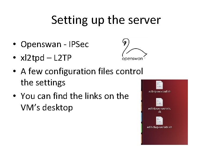 Setting up the server • Openswan - IPSec • xl 2 tpd – L Setting up the server • Openswan - IPSec • xl 2 tpd – L