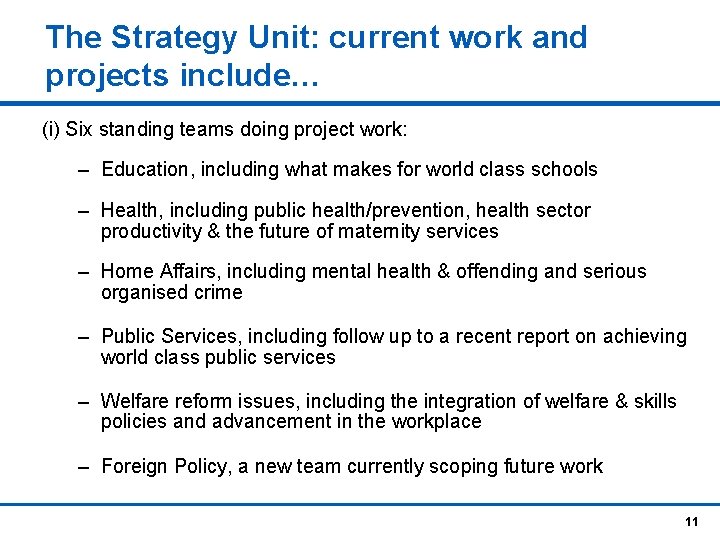 The Strategy Unit: current work and projects include… (i) Six standing teams doing project