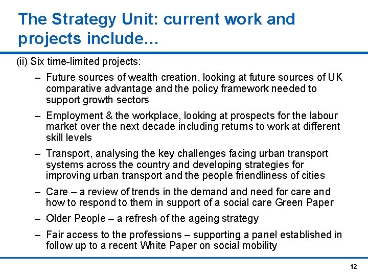 The Strategy Unit: current work and projects include… (ii) Six time-limited projects: – Future