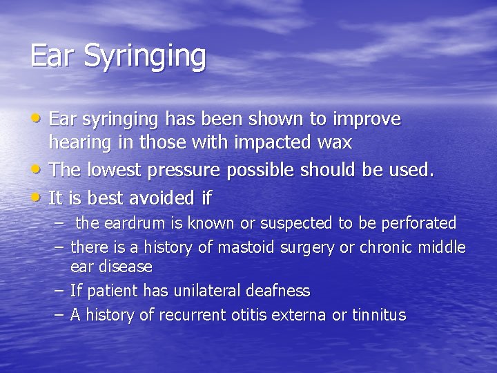 Ear Syringing • Ear syringing has been shown to improve • • hearing in