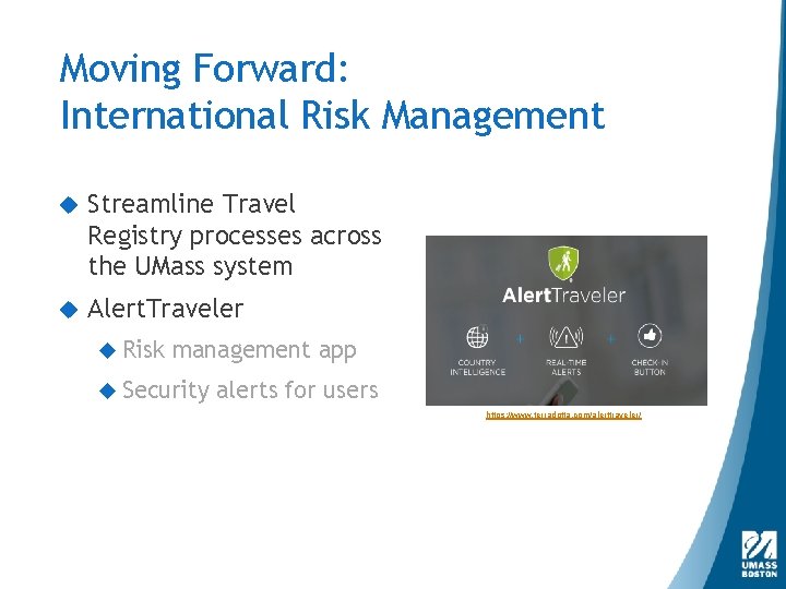 Moving Forward: International Risk Management Streamline Travel Registry processes across the UMass system Alert.