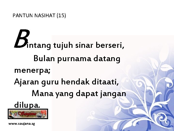 PANTUN NASIHAT (15) B intang tujuh sinar berseri, Bulan purnama datang menerpa; Ajaran guru