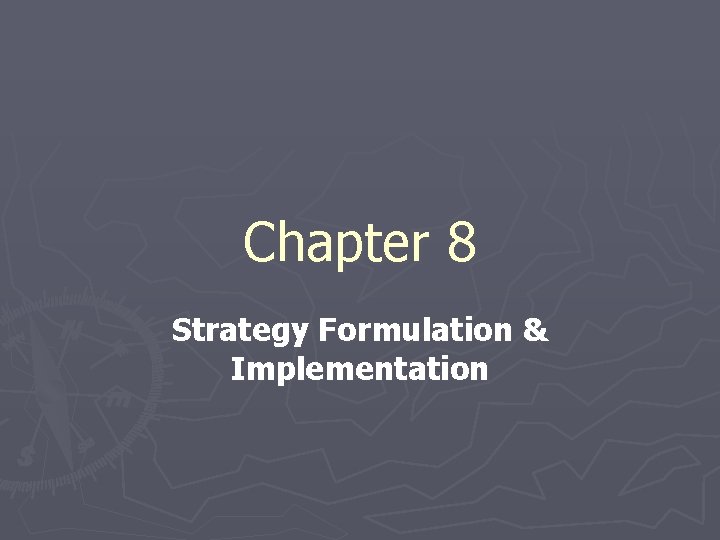 Chapter 8 Strategy Formulation & Implementation 