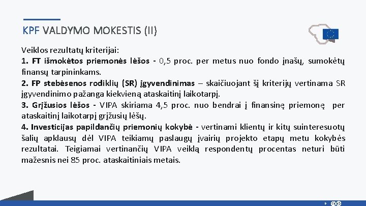 KPF VALDYMO MOKESTIS (II) Veiklos rezultatų kriterijai: 1. FT išmokėtos priemonės lėšos - 0,