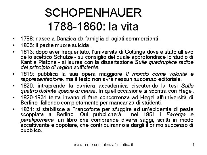 SCHOPENHAUER 1788 -1860: la vita • • 1788: nasce a Danzica da famiglia di