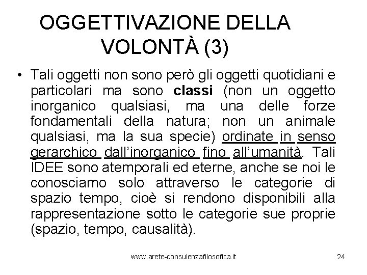 OGGETTIVAZIONE DELLA VOLONTÀ (3) • Tali oggetti non sono però gli oggetti quotidiani e