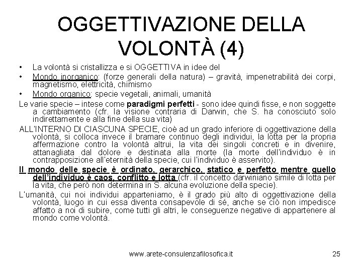 OGGETTIVAZIONE DELLA VOLONTÀ (4) • • La volontà si cristallizza e si OGGETTIVA in