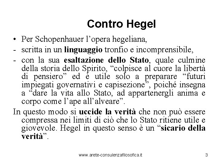 Contro Hegel • Per Schopenhauer l’opera hegeliana, - scritta in un linguaggio tronfio e