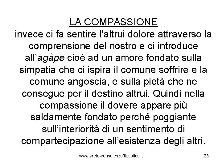 LA COMPASSIONE invece ci fa sentire l’altrui dolore attraverso la comprensione del nostro e