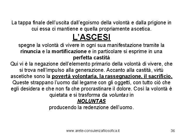 La tappa finale dell’uscita dall’egoismo della volontà e dalla prigione in cui essa ci