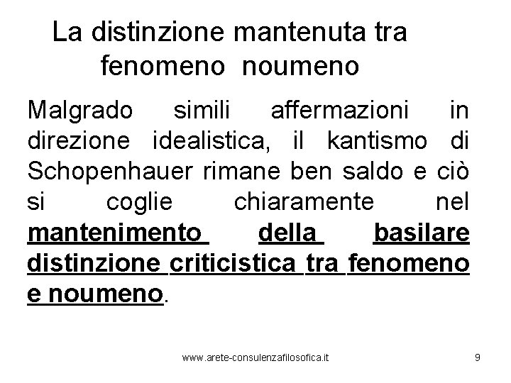 La distinzione mantenuta tra fenomeno noumeno Malgrado simili affermazioni in direzione idealistica, il kantismo