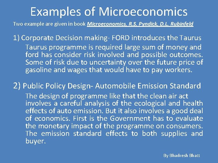 Examples of Microeconomics Two example are given in book Microeconomics, R. S. Pyndick, D.