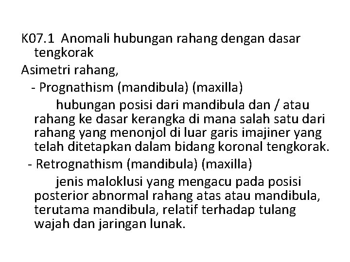 K 07. 1 Anomali hubungan rahang dengan dasar tengkorak Asimetri rahang, - Prognathism (mandibula)