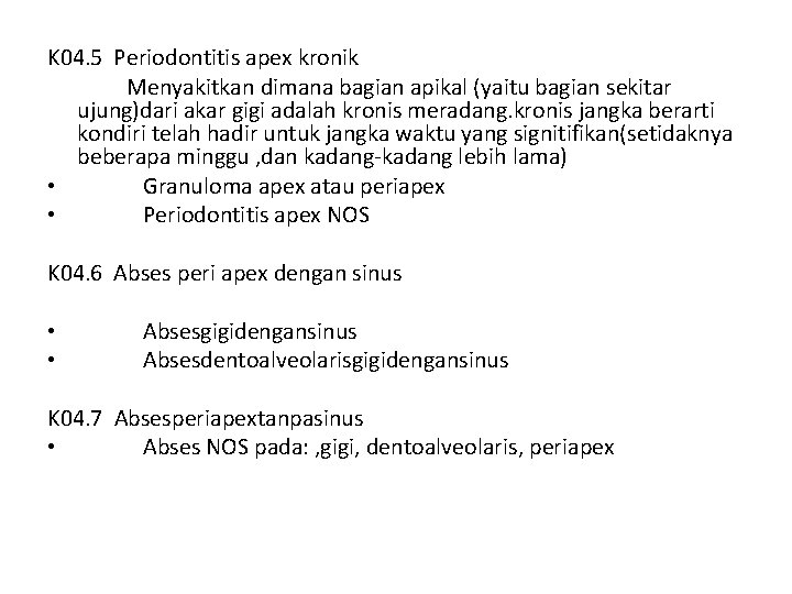 K 04. 5 Periodontitis apex kronik Menyakitkan dimana bagian apikal (yaitu bagian sekitar ujung)dari