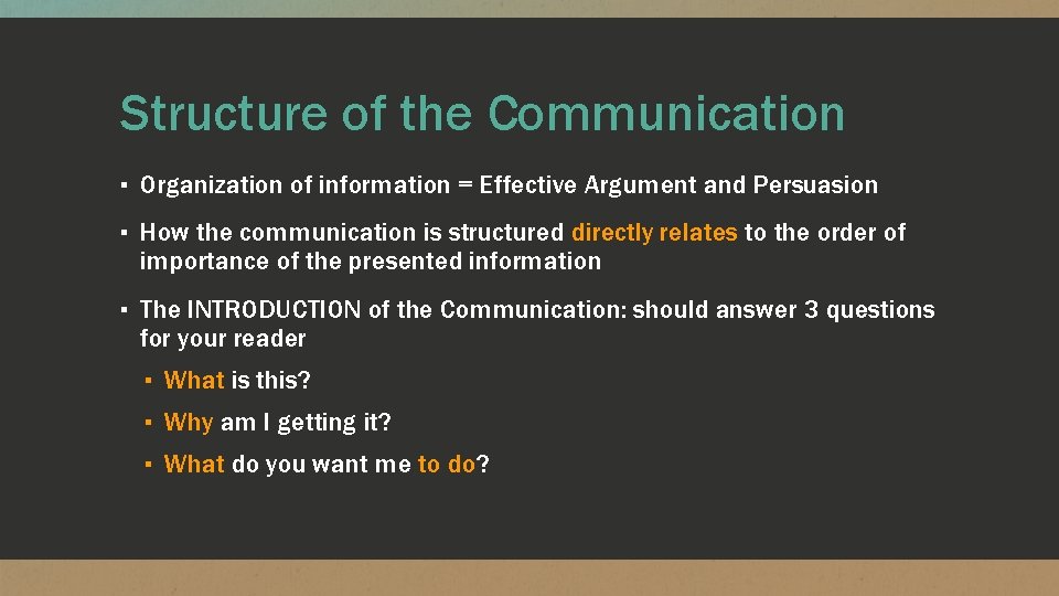 Structure of the Communication ▪ Organization of information = Effective Argument and Persuasion ▪