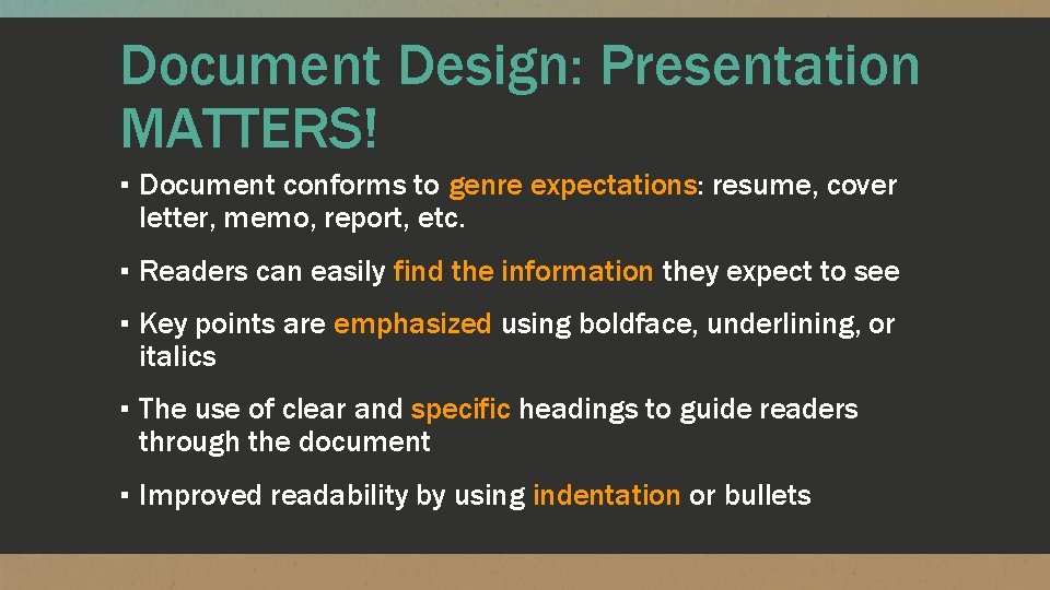Document Design: Presentation MATTERS! ▪ Document conforms to genre expectations: resume, cover letter, memo,