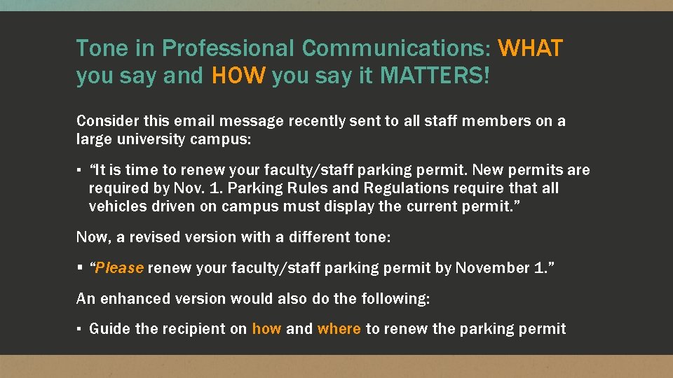 Tone in Professional Communications: WHAT you say and HOW you say it MATTERS! Consider