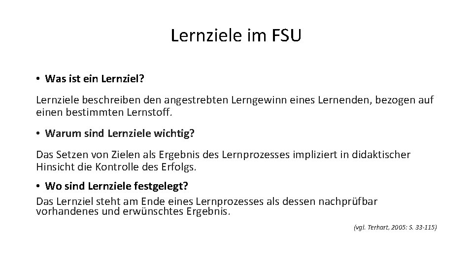 Lernziele im FSU • Was ist ein Lernziel? Lernziele beschreiben den angestrebten Lerngewinn eines