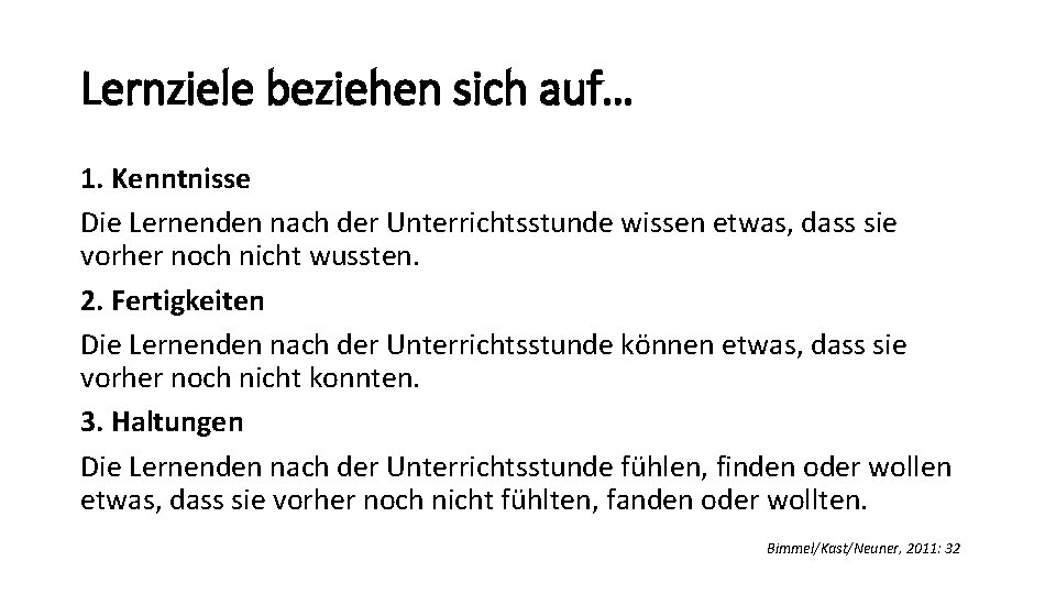 Lernziele beziehen sich auf… 1. Kenntnisse Die Lernenden nach der Unterrichtsstunde wissen etwas, dass