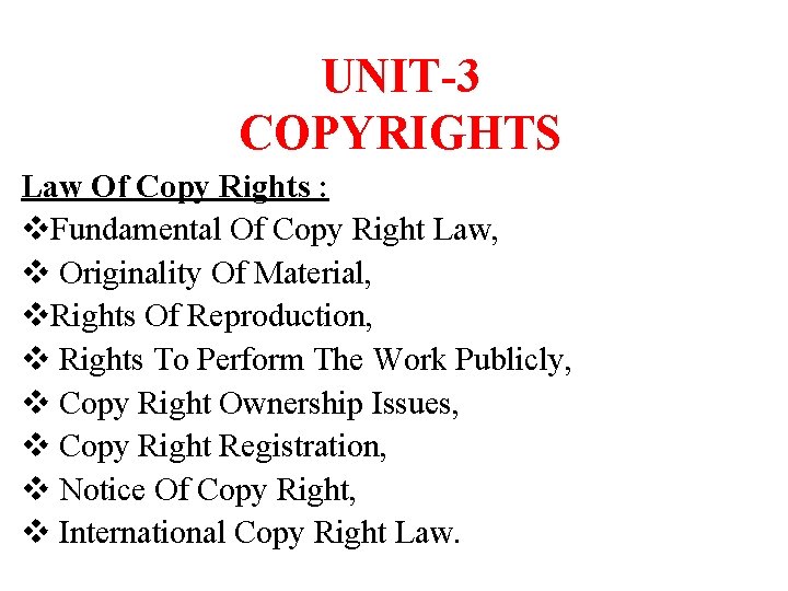 UNIT-3 COPYRIGHTS Law Of Copy Rights : v. Fundamental Of Copy Right Law, v